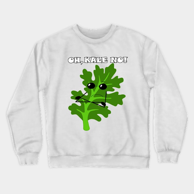 OH, KALE NO! Crewneck Sweatshirt by garciajey